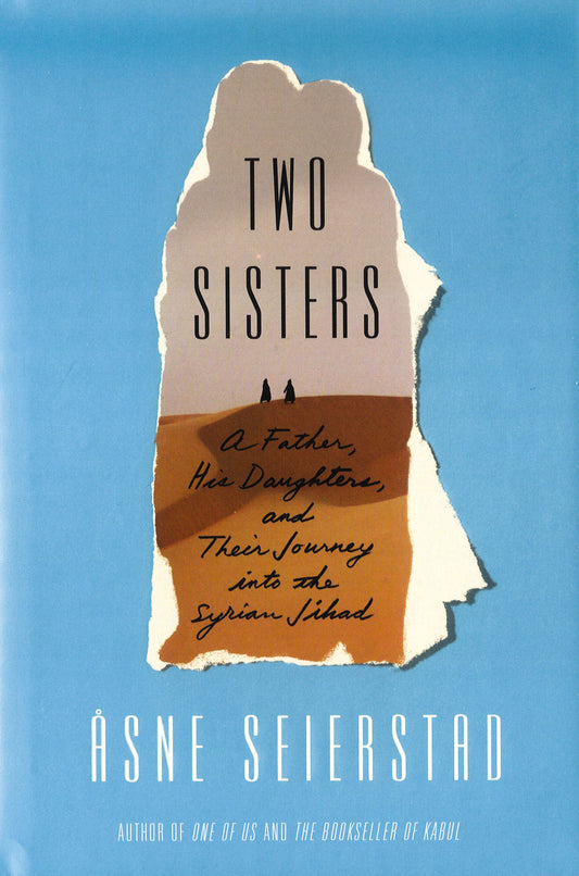 Two Sisters: A Father, His Daughters, And Their Journey Into The Syrian Jihad