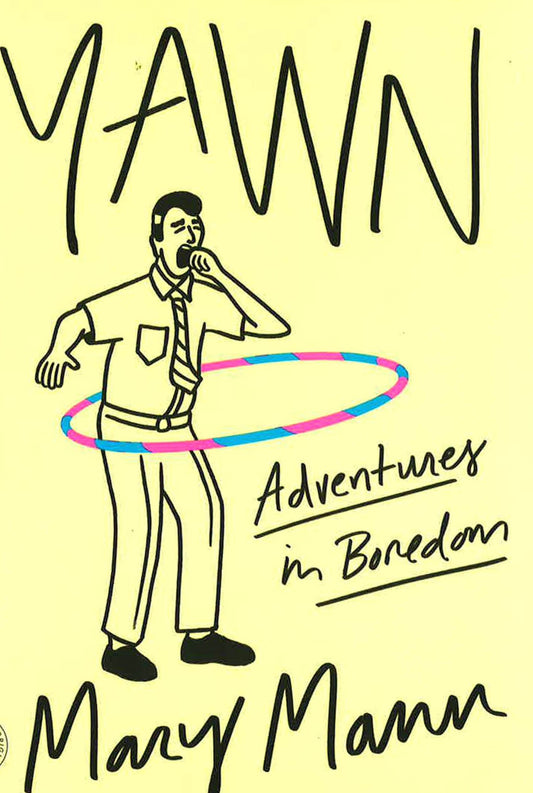 Yawn: Adventures In Boredom