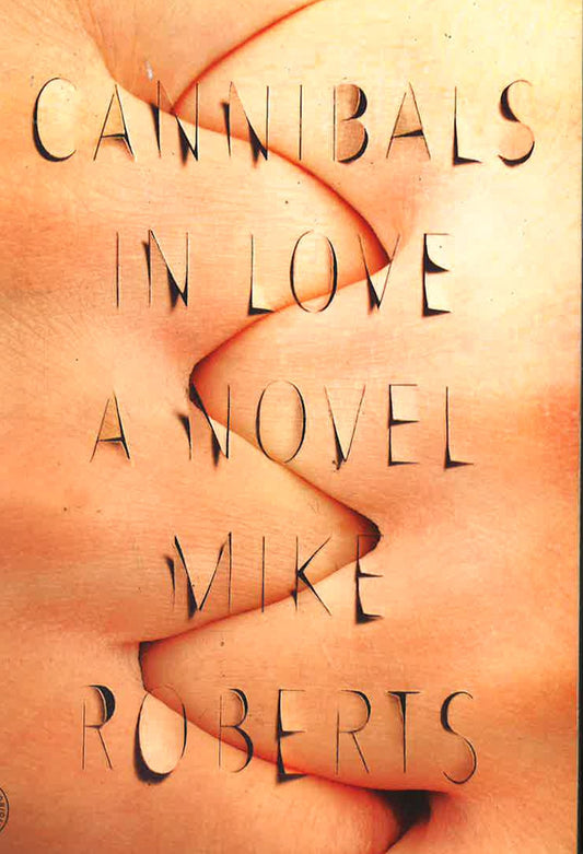 Cannibals In Love: A Novel