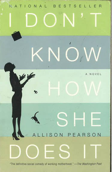 I Don't Know How She Does It: The Life Of Kate Reddy, Working Mother