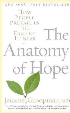 The Anatomy of Hope: How People Prevail in the Face of Illness