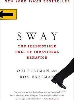 Sway: The Irresistible Pull of Irrational Behavior