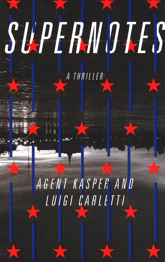 Supernotes: A Thriller