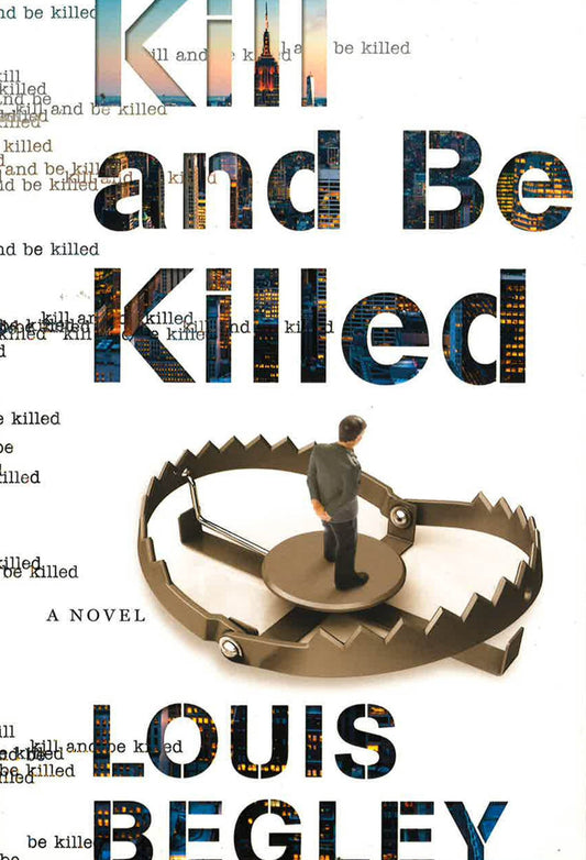 Kill And Be Killed: A Novel