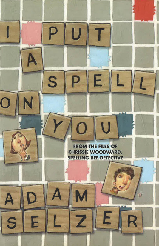I Put A Spell On You: From The Files Of Chrissie Woodward, Spelling Bee Detective