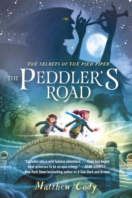 The Peddler's Road (The Secrets Of The Pied Piper, Bk. 1)
