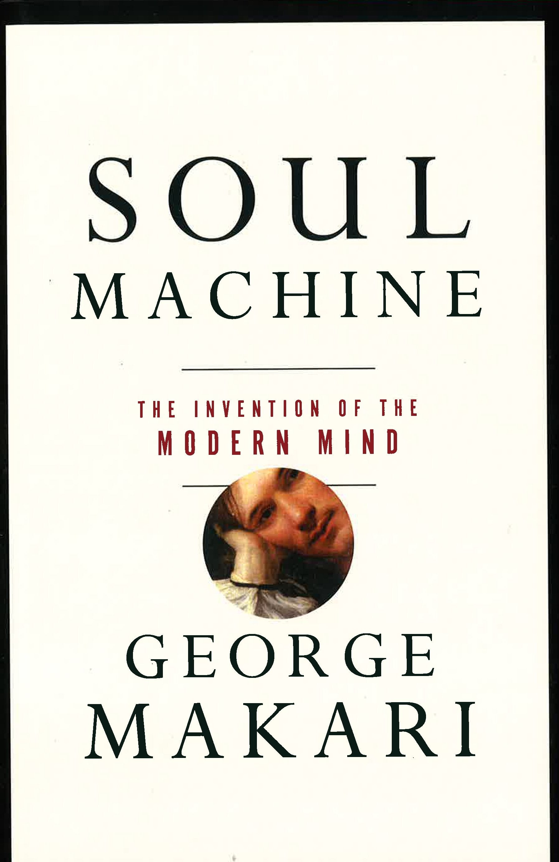 Soul Machine: The Invention Of The Modern Mind – BookXcess
