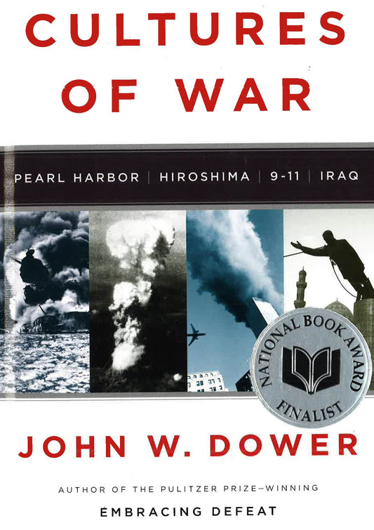 Cultures Of War : Pearl Harbor / Hiroshima / 9-11 / Iraq