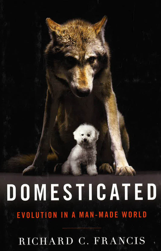 Domesticated: Evolution In A Man-Made World.