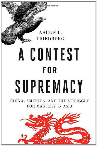 A Contest For Supremacy: China America And The Struggle For Mastery In Asia
