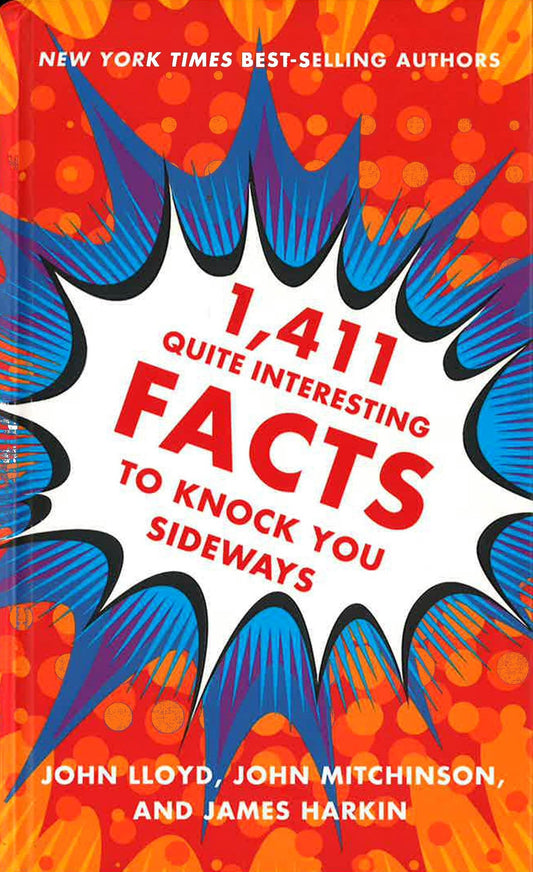 1,411 Quite Interesting Facts To Knock You Sideways