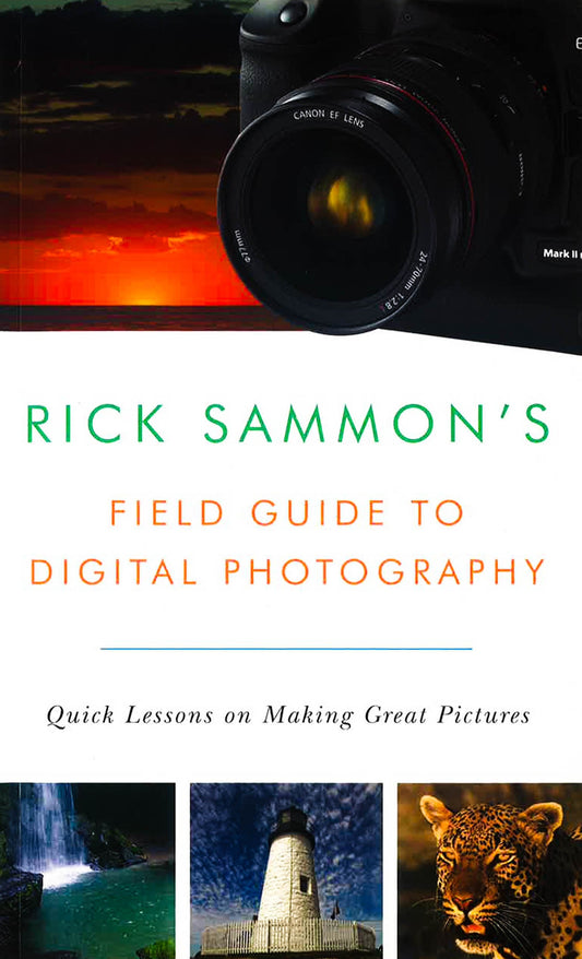 Rick Sammon's Field Guide To Digital Photography
