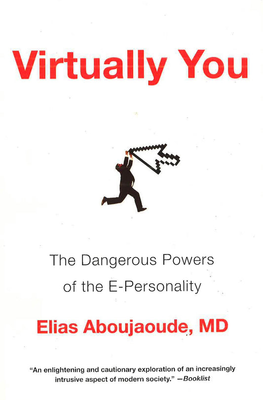Virtually You: The Dangerous Powers Of The Epersonality