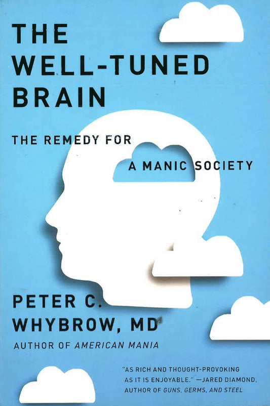 The Well-Tuned Brain: The Remedy For A Manic Society