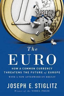 The Euro : How A Common Currency Threatens The Future Of Europe