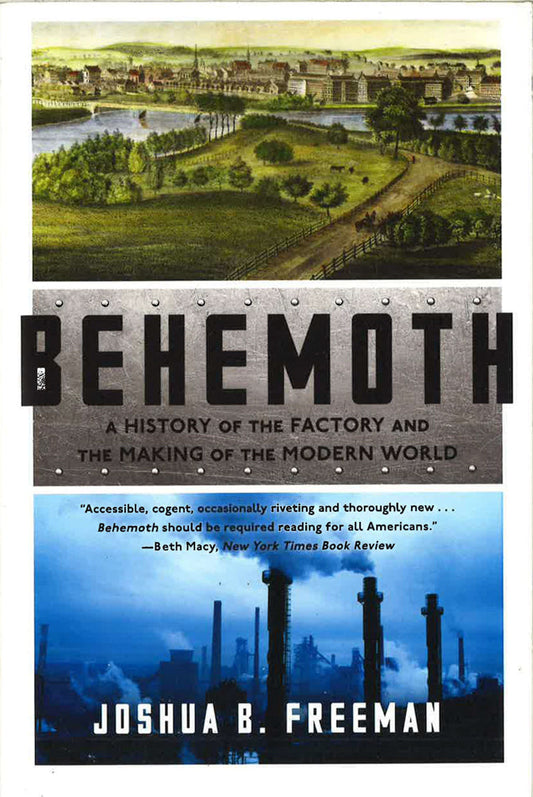 Behemoth: A History Of The Factory And The Making Of The Modern World