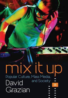 Mix It Up : Popular Culture, Mass Media, And Society