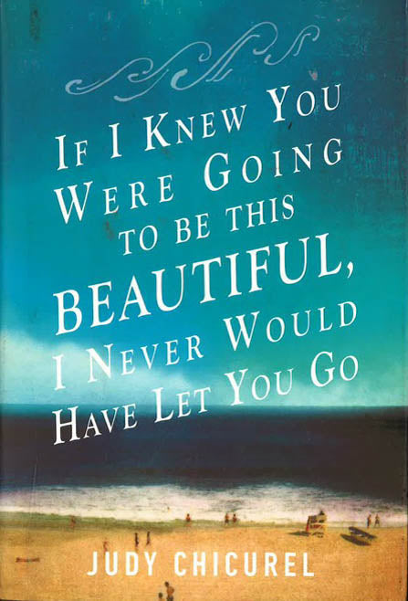 If I Knew You Were Going To Be This Beautiful, I Never Would Have Let You Go