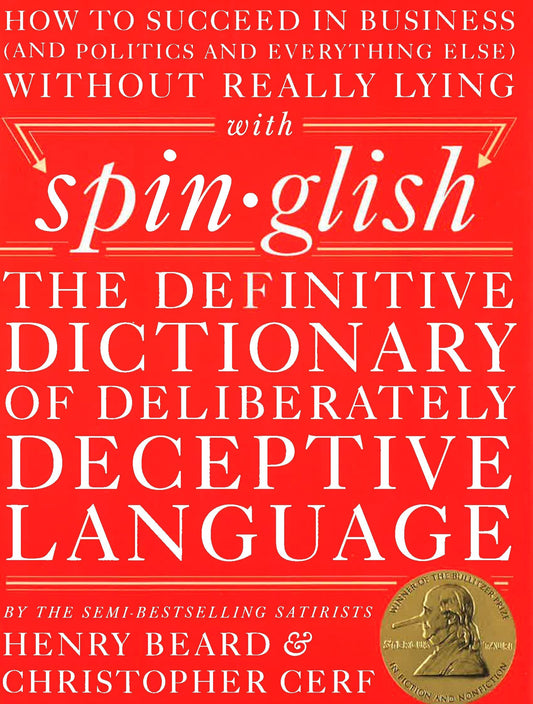 Spinglish: The Definitive Dictionary Of Deliberately Deceptive Language