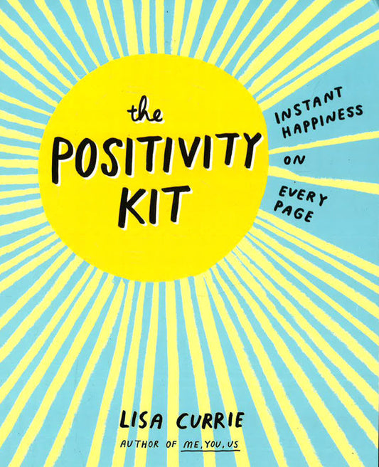 The Positivity Kit: Instant Happiness on Every Page