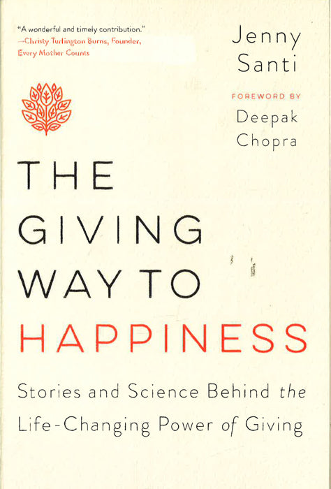 The Giving Way To Happiness: Stories And Science Behind The Life-Changing Power Of Giving