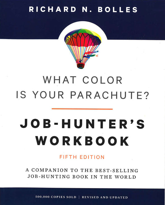 What Color Is Your Parachute? Job-Hunter's Workbook: A Companion To The Best-Selling Job-Hunting Book In The World