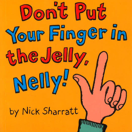 Don't Put Your Finger In The Jelly Nelly