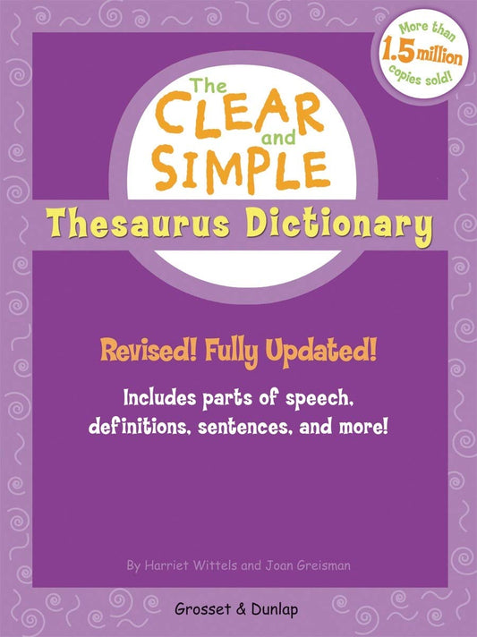 The Clear And Simple Thesaurus Dictionary: Revised! Fully Updated!