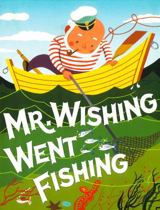 Mr Wishing Went Fishing
