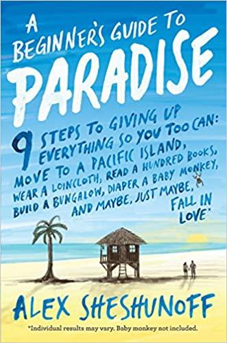A Beginner's Guide To Paradise: 9 Steps To Giving Up Everything