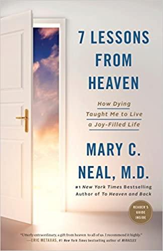 7 Lessons From Heaven: How Dying Taught Me To Live A Joy-Filled Life