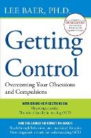 Getting Control: Overcoming Your Obsessions and Compulsions