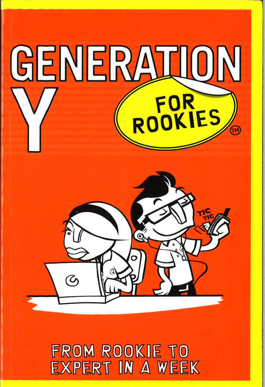 Generation Y For Rookies: From Rookie To Professional In A Week