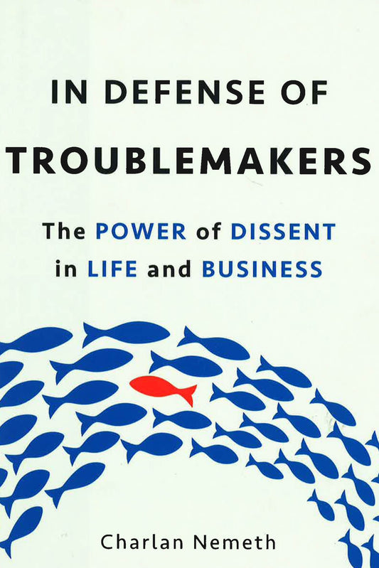 [Bargain Corner] In Defense Of Troublemakers: The Power Of Dissent In Life And Business