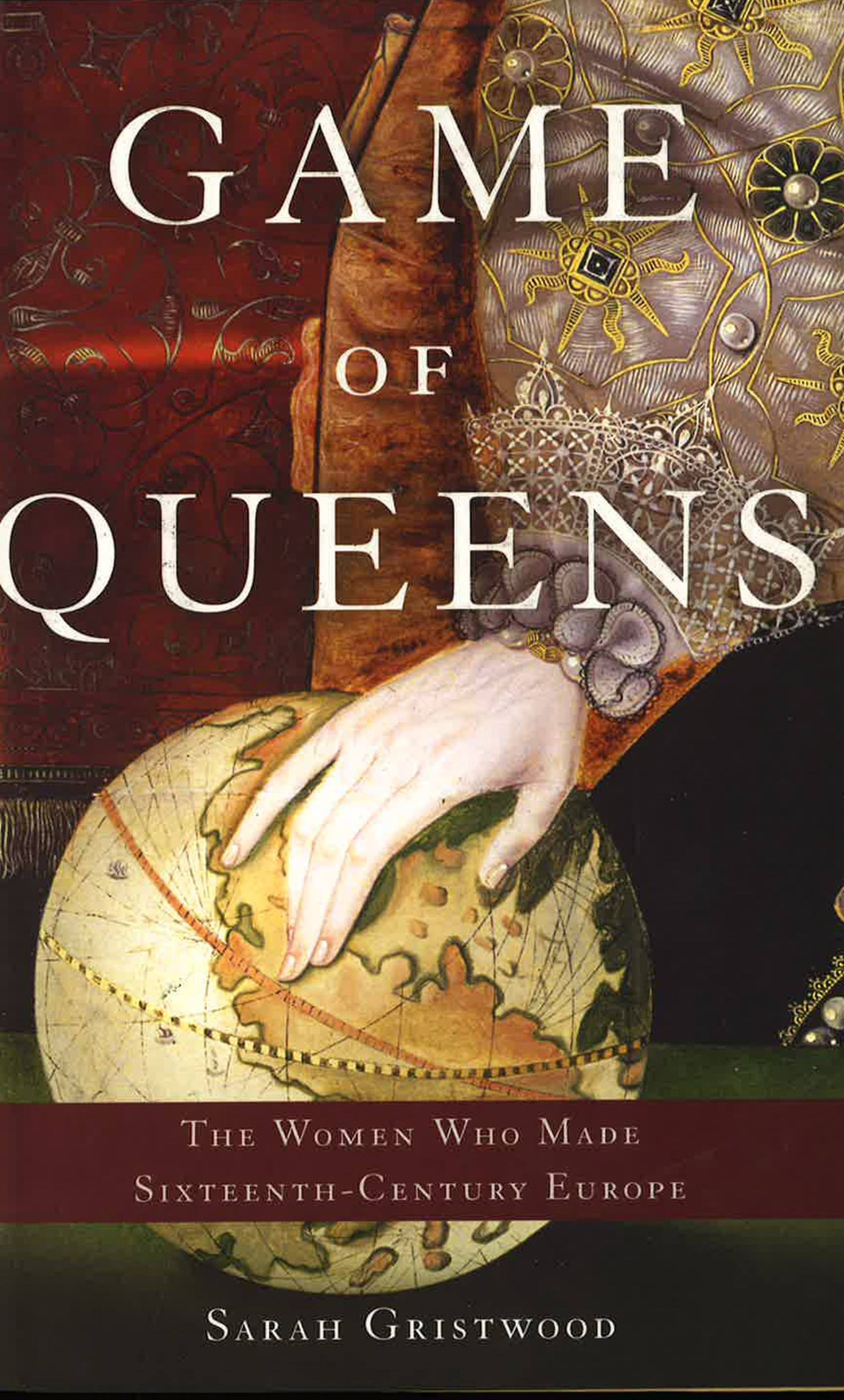 Game Of Queens; The Women Who Made SixteenthCentury Europe BookXcess