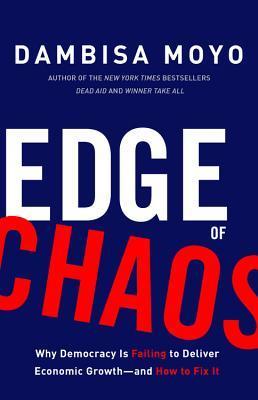 Edge Of Chaos: Why Democracy Is Failing To Deliver Economic Growth - And How To Fix It