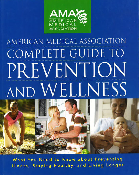 American Medical Association Complete Guide To Prevention And Wellness (Ama, American Medical Association)