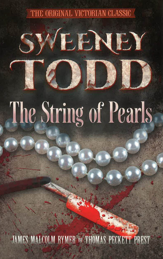 Sweeney Todd -- The String Of Pearls: The Original Victorian Classic