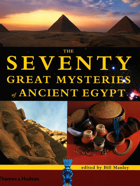 The Seventy Great Mysteries Of Ancient Egypt