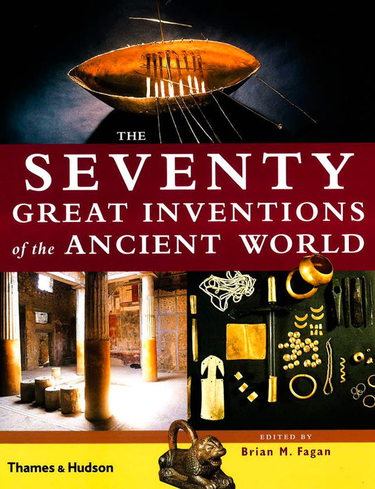 The Seventy Great Inventions Of The Ancient World