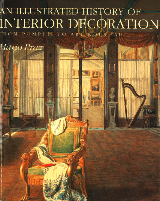 An Illustrated History Of Interior Decoration: From Pompeii To Art Nouveau