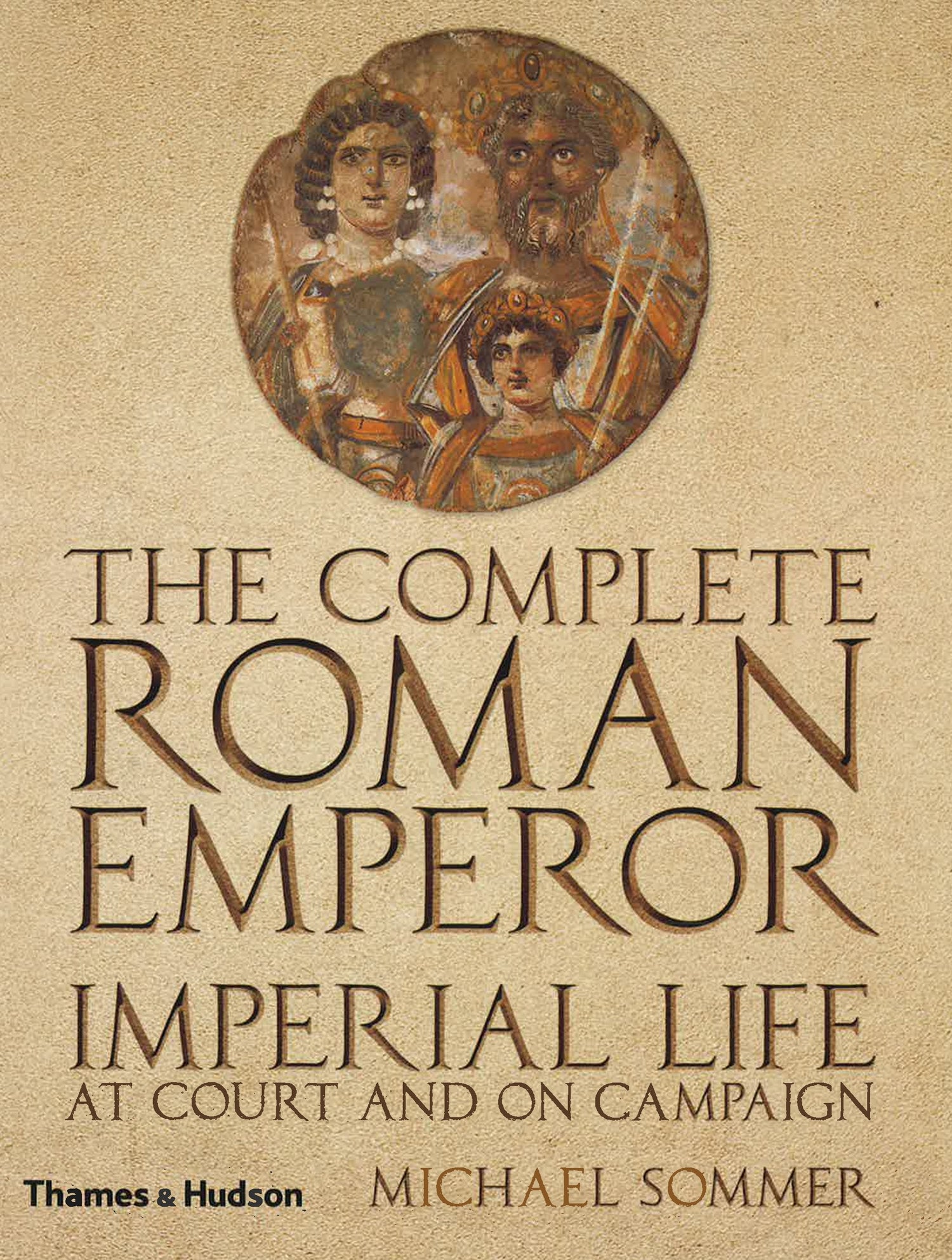 Imperial Decrees Rome Complete Roman Emperor: Imperial Life At Court And On Campaign – BookXcess