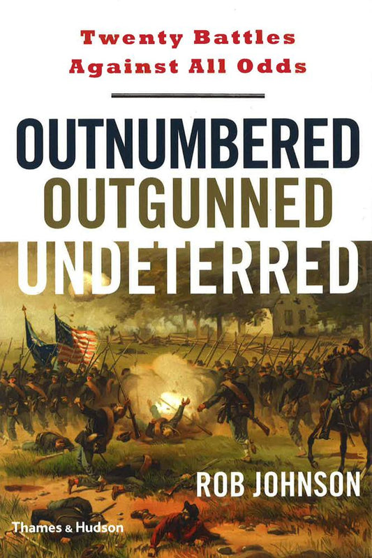 Outnumbered, Outgunned,Undeterred: Twenty Battles Against All Odd