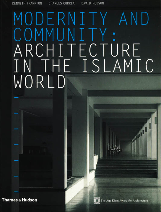Modernity And Community: Architecture In The Islamic World
