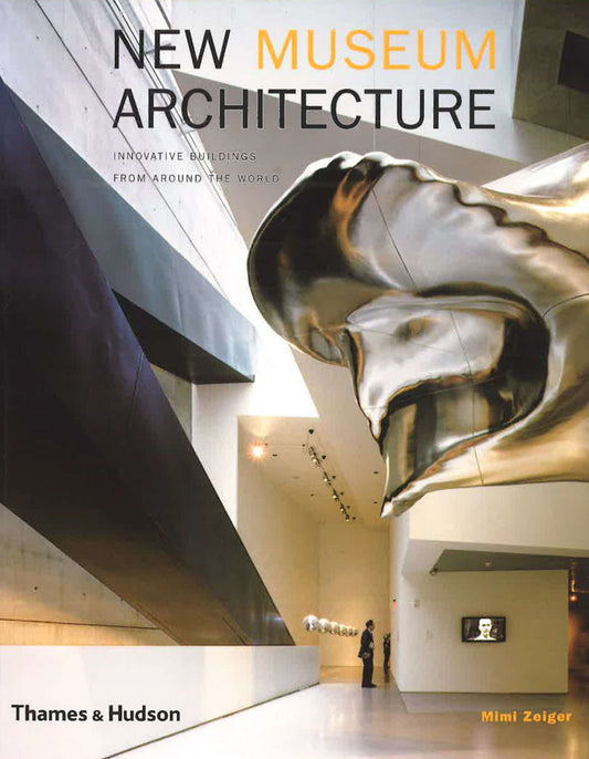 New Museum Architecture:Innovative Buildings From Around The Worl: Innovative Buildings From Around The World