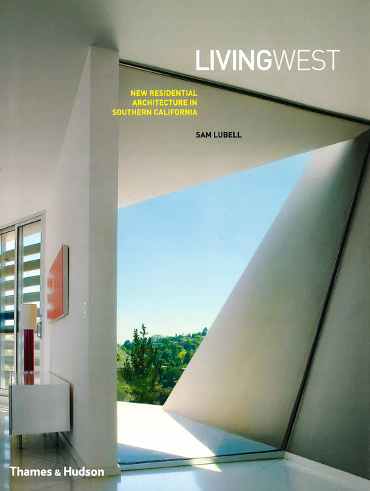 Living West : New Residential Architecture In Southern California