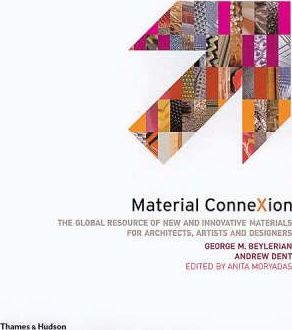 Material Connexion: The Global Resource Of New And Innovative Materials For Architects, Artists And Designers