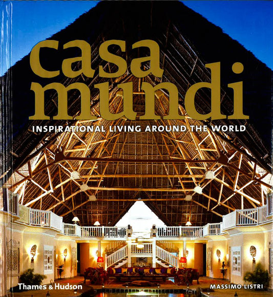 Casa Mundi : Inspirational Living Around The World
