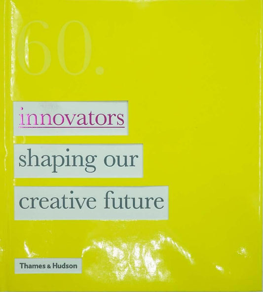 60: Innovators Shaping Our Creative Future