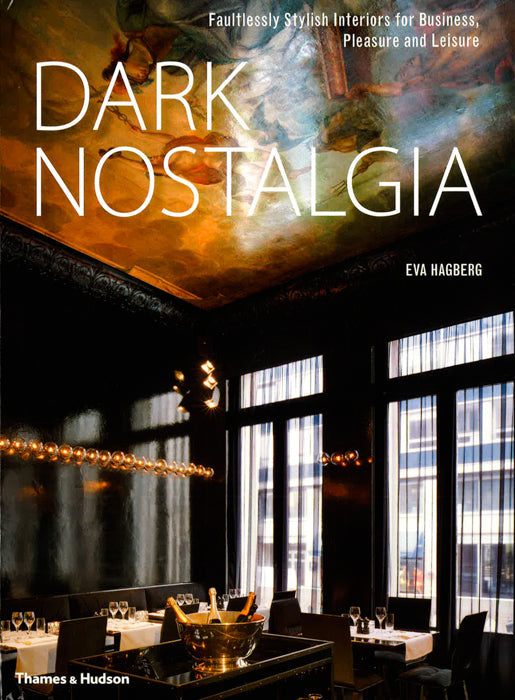 Dark Nostalgia: Faultlessly Stylish Interiors For Business, Pleasure And Leisure